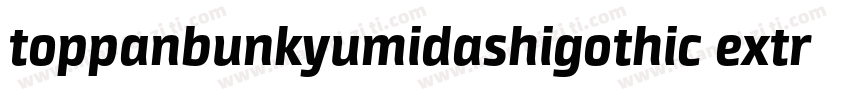 toppanbunkyumidashigothic extrabold字体转换